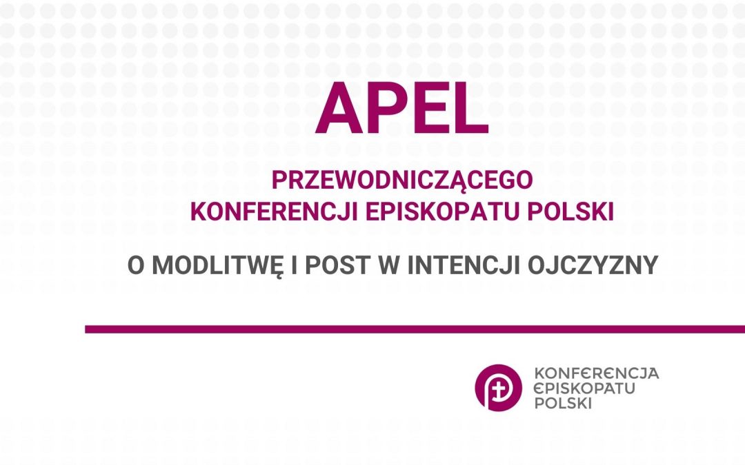 Apel  Przewodniczącego Konferencji Episkopatu Polski o modlitwę i post w intencji Ojczyzny