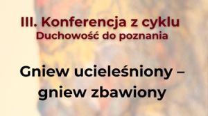 Konferencja: Gniew ucieleśniony – gniew zbawiony