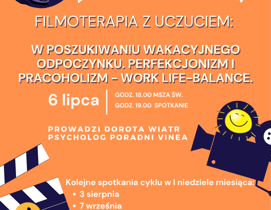  Filmoterapia z uczuciem. Perfekcjonizm i pracoholizm – work-life balance. 6 lipca 2025